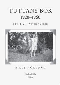 Tuttans bok 1920-1960 : ett liv i fattigsverige (inbunden)