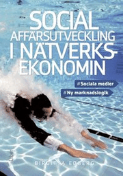 Social aff�rsutveckling i n�tverksekonomin : sociala medier, ny marknadslogik (h�ftad)