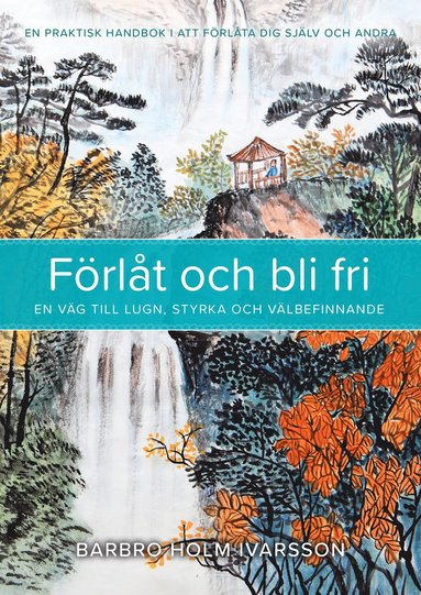 F�rl�t och bli fri : en v�g till lugn, styrka och v�lbefinnande (inbunden)