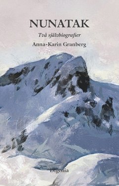Nunatak : tv sjlvbiografier i omarbetad samlingsutgva. Lngre bort n hit ; Dr ingenting kan ses (hftad)