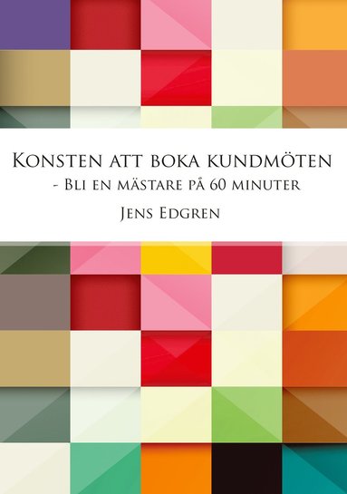 Konsten att boka kundmten, bli en mstare p 60 minuter (inbunden)