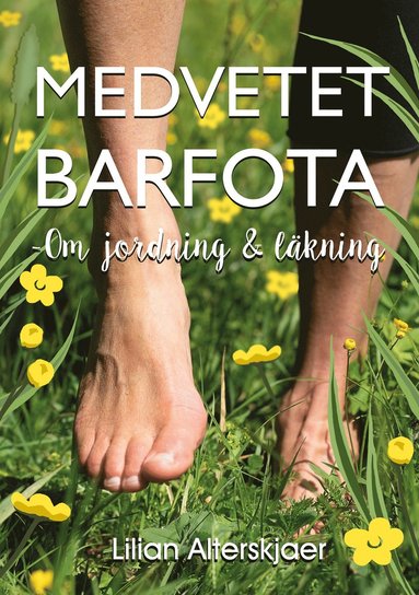 Medvetet barfota : om jordning och lkning (inbunden)