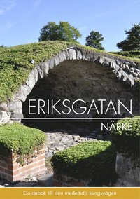 Eriksgatan Närke : guidebok till den medeltida kungsvägen (häftad)