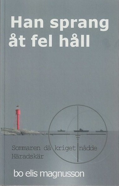 Han sprang åt fel håll : sommaren då kriget nådde Häradskär (pocket)