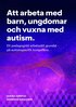 Att arbeta med barn, ungdomar och vuxna med autism : ett pedagogiskt arbetsstt grundat p autismspecifik kompetens