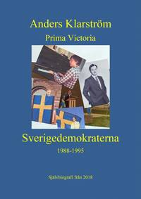 Prima Victoria : Sverigedemokraterna 1988-1995 (kartonnage)