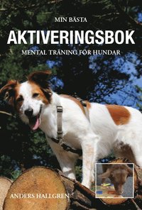 Min bästa aktiveringsbok - Mental träning för hundar (häftad)