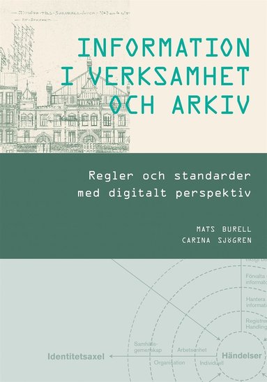 INFORMATION I VERKSAMHET OCH ARKIV - Regler och standarder med digitalt perspektiv (inbunden)