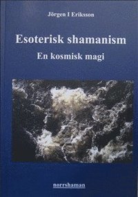 Esoterisk shamanism : en kosmisk magi (hftad)
