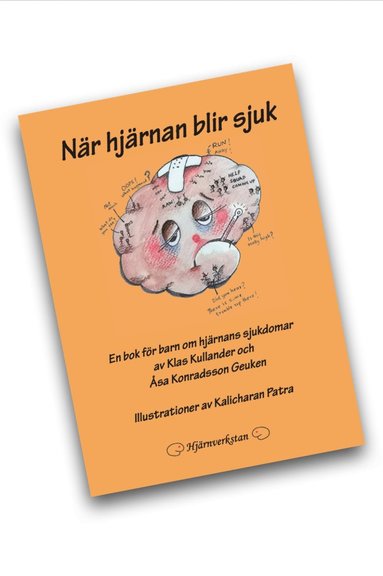 Nr hjrnan blir sjuk, En bok fr barn om hjrnans sjukdomar (inbunden)