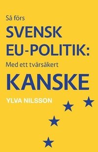 Så förs svensk EU-politik: med ett tvärsäkert - kanske (häftad)