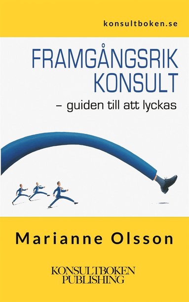 Framgngsrik Konsult - guiden till att lyckas (hftad)