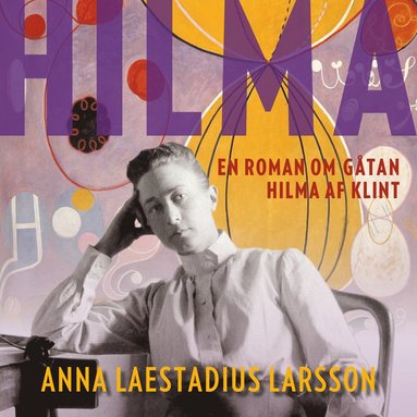 Hilma - en roman om gtan Hilma af Klint (ljudbok)