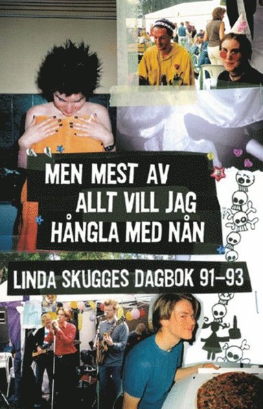 Men mest av allt vill jag hångla med nån : Linda Skugges dagbok 91-93 (inbunden)