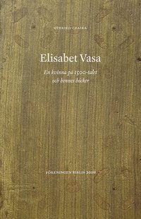 Elisabet Vasa : en kvinna p 1500-talet och hennes bcker (hftad)