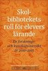 Skolbibliotekets roll för elevers lärande : en forsknings- och kunskapsöversikt år 2010-2015
