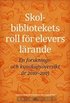 Skolbibliotekets roll fr elevers lrande : en forsknings- och kunskapsversikt r 2010-2015