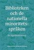 Biblioteken och de nationella minoritetsspr�ken : en l�gesbeskrivning