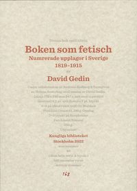 Boken som fetisch : numrerade upplagor i Sverige 1819-1915 (hftad)