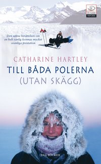 Till bda polerna (utan skgg) : en vrldsrekordkvinnas polarventyr (pocket)