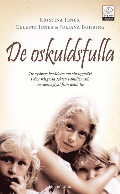 De oskuldsfulla : tre systrars berttelse om sin uppvxt i den religisa se (inbunden)