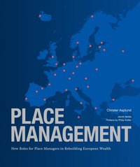 Place management : new roles for place managers in rebuilding European wealth (inbunden)