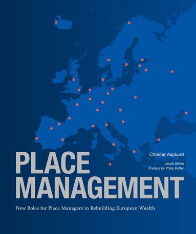 Place management : new roles for place managers in rebuilding European wealth (hftad)