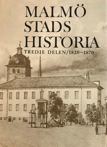 Malm� stads historia. Del 3, 1820-1870 (inbunden)