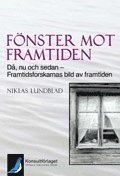 Fönster Mot Framtiden : Då, Nu, Och Sedan - Framtidsforskarnas Bild Av Framtiden (pocket)