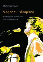 Vgen till sngerna : samtal om kreativitet och ltskrivande (hftad)