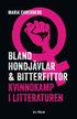 Bland hondjvlar & bitterfittor : kvinnokamp i litteraturen