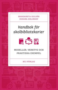 Handbok för skolbibliotekarier : modeller, verktyg och praktiska exempel (häftad)