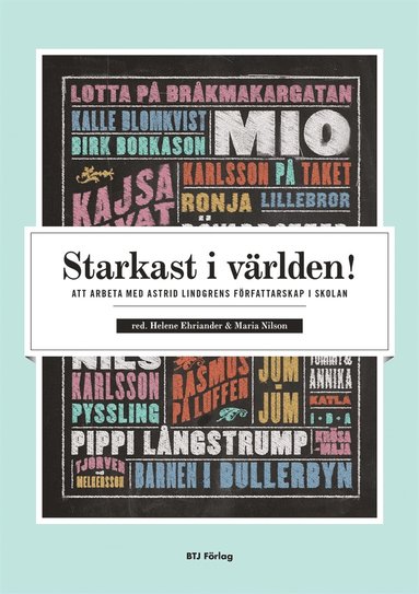Starkast i vrlden! : att arbeta med Astrid Lindgrens frfattarskap i skolan (e-bok)