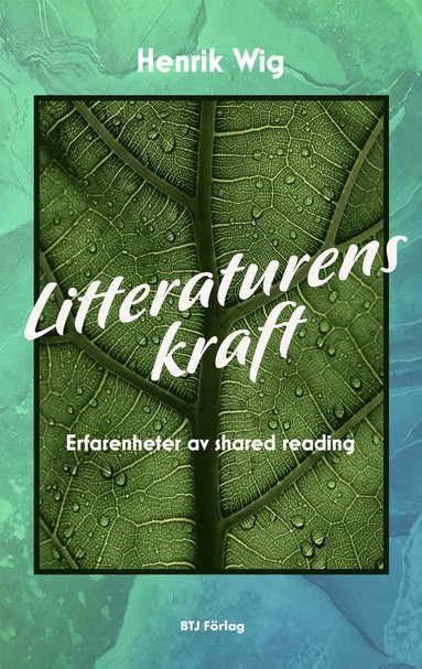 Litteraturens kraft : erfarenheter av shared reading (hftad)