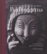 Bildhuggarna : Brderna Aron Och Gustaf Sandberg (inbunden)