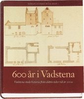 600 år i Vadstena : Vadstenas historia från äldsta tider till år 2000 (häftad)