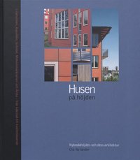 Husen på höjden : Nybodahöjden och dess arkitektur : [Liljeholmen, Aspudden, Gröndal, Midsommarkransen och Årsta - från kåkstad till kvalitetsboende] (inbunden)
