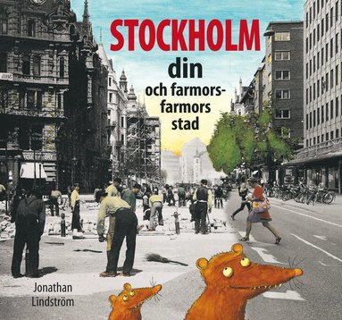 Stockholm : din och farmors farmors stad (inbunden)