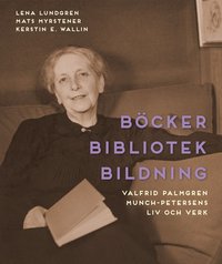 Böcker bibliotek bildning : Valfrid Palmgren Munch-Petersens liv och verk (inbunden)
