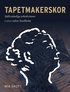 Tapetmakerskor : sj�lvst�ndiga yrkeskvinnor i 1700-talets Stockholm