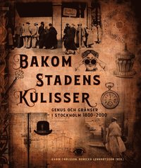 Bakom stadens kulisser : genus och gränser i Stockholm 1800-2000 (häftad)