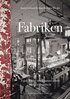 Fabriken : tyger, klder och kvinnors arbete under tvhundra r