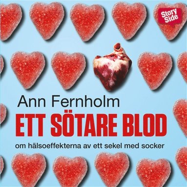 Ett stare blod : om hlsoeffekterna av ett sekel med socker (inbunden)