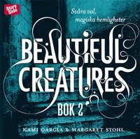Beautiful creatures Bok 2, Svra val, magiska hemligheter (ljudbok)
