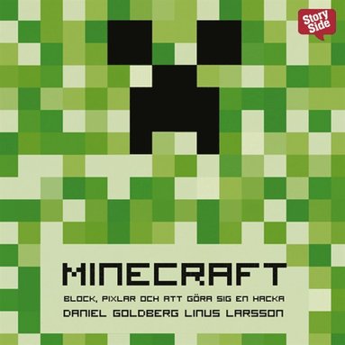 Minecraft : block, pixlar och att gra sig en hacka : historien om Markus Notch" Persson och spelet som vnde allt upp och ned" (inbunden)