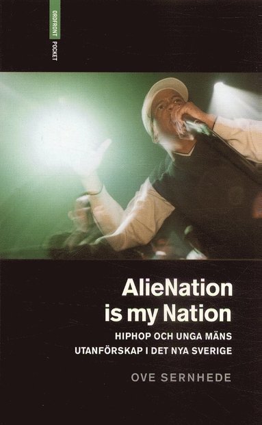 Alienation is my nation : hiphop och unga mäns utanförskap i Det nya Sverige (pocket)