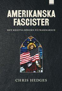 Amerikanska fascister : den kristna högern på frammarsch (inbunden)