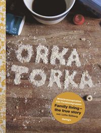 Orka torka : motstndsinspiration frn facebookgruppen Family Living - the true story (inbunden)