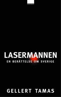 Lasermannen : en berttelse om Sverige (storpocket)