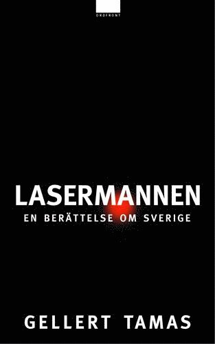 Lasermannen : en berttelse om Sverige (inbunden)